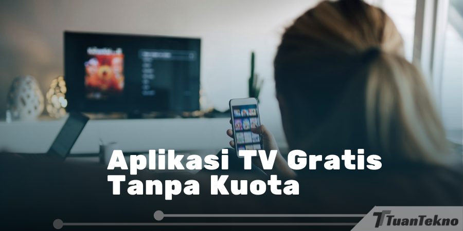 aplikasi tv gratis tanpa kuota