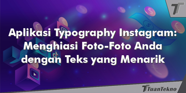 Aplikasi Typography Instagram: Menghiasi Foto-Foto Anda dengan Teks yang Menarik