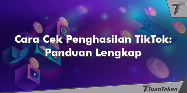 Cara Cek Penghasilan TikTok: Panduan Lengkap