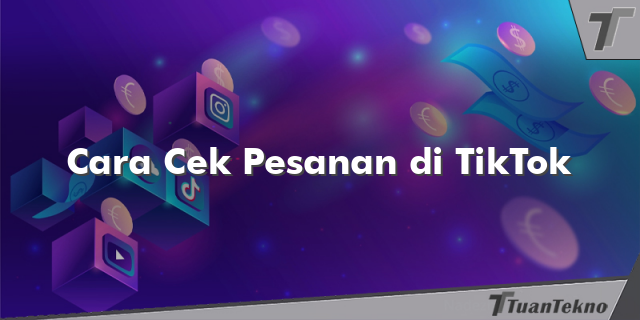 Cara Cek Pesanan di TikTok