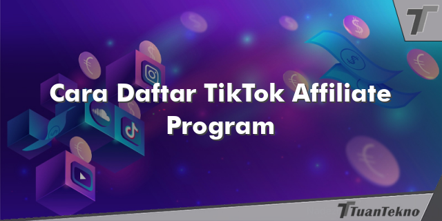 Cara Daftar TikTok Affiliate Program