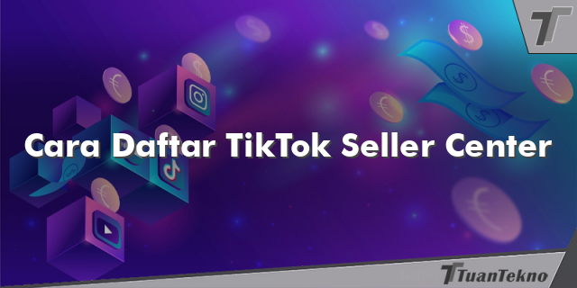 Cara Daftar TikTok Seller Center