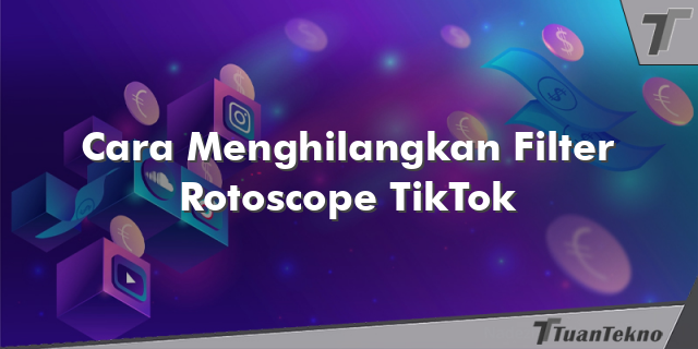 Cara Menghilangkan Filter Rotoscope TikTok