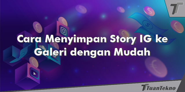 Cara Menyimpan Story IG ke Galeri dengan Mudah