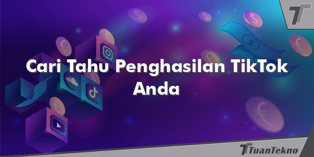 Cari Tahu Penghasilan TikTok Anda