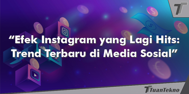“Efek Instagram yang Lagi Hits: Trend Terbaru di Media Sosial”