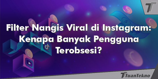 Filter Nangis Viral di Instagram: Kenapa Banyak Pengguna Terobsesi?