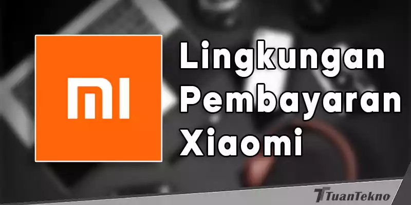 lingkungan pembayaran xiaomi